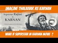 Karnan Dhanush What If Rajini As கர்ணனாக சூப்பர் ஸ்டார் ர�