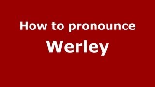 How to pronounce Werley