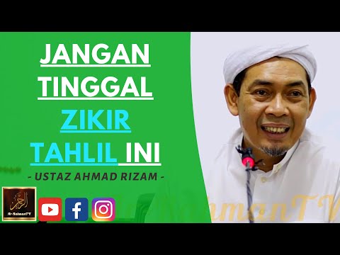 Ustaz Ahmad Rizam - JANGAN TINGGAL ZIKIR TAHLIL INI