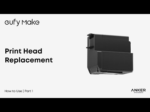 eufy Make E1 Tutorial Part 11: Print Head Replacement