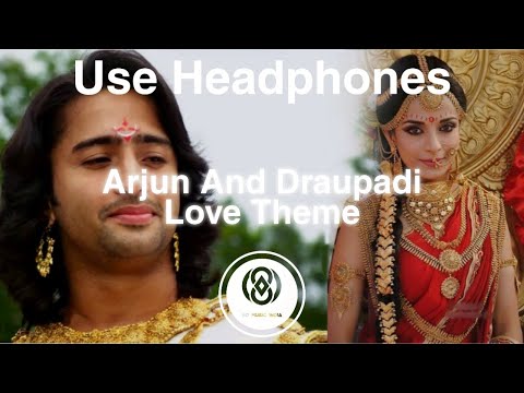 8D Audio | Arjun And Draupadi Love theme❤️ - Mahabharat (Star Plus) | 8D MUSIC India