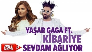 Yaşar Gaga Ft. Kibariye - Sevdam Ağlıyor - ( Official Audio )