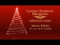 London Symphony Orchestra - Adeste Fideles (O come, All Ye Faithful)