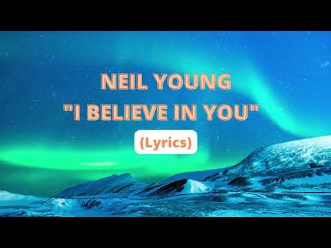 [LYRICS VIDEO] NEIL YOUNG | I BELIEVE IN YOU #neilyoung #ibelieveinyou #lyricvideo #singalong