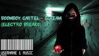 【Electro Breaks】Boombox Cartel -  Scream