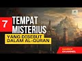 7 Tempat Misterius Yang Disebut Dalam Al Quran Ternyata Masih Disembunyikan Allah SWT