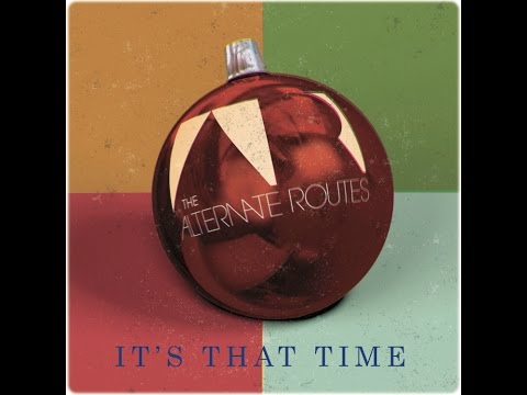 The Alternate Routes: "It's That Time"