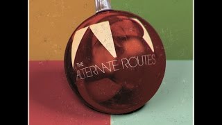 The Alternate Routes: "It's That Time"