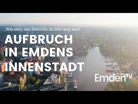 Emden.TV - 5. Juni: Aufbruch in Emdens Innenstadt