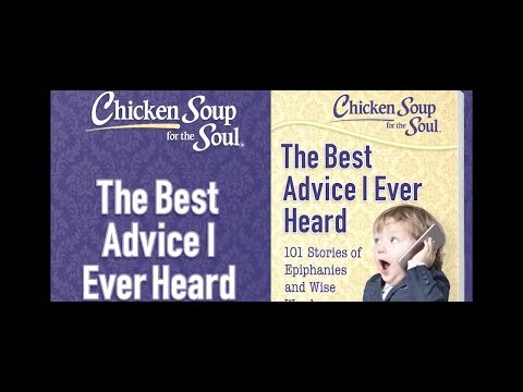 Chicken Soup for the Soul: The Best Advice I Ever Heard
