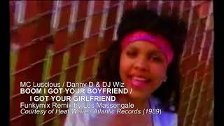 MC Luscious / Danny D &amp; DJ Wiz - Boom! I Got Your Girlfriend / I Got Your Boyfriend (Funkymix Remix)