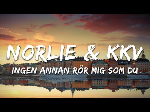 Norlie & KKV - Ingen annan rör mig som du (Lyrics)