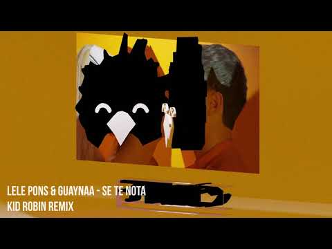 Lele Pons & Guaynaa - Se Te Nota (Kid Robin Remix)