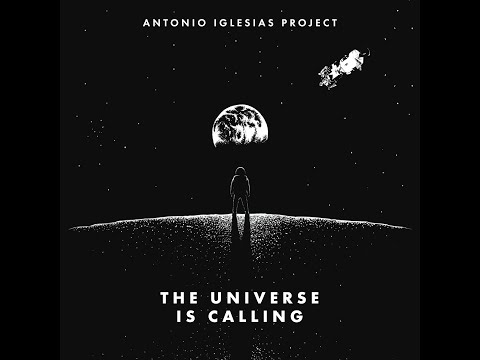 Antonio Iglesias Project - The Universe Is Calling