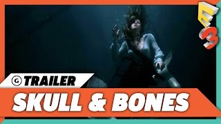 Skull & Bones Reveal Trailer - E3 2017