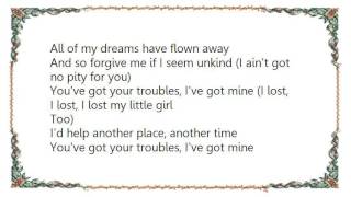 Jack Blanchard  Misty Morgan - You&#39;ve Got Your Troubles I&#39;ve Got Mine Lyrics