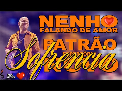 NENHO FALANDO DE AMOR - PATRÃO - REPERTÓRIO NOVO E ATUALIZADO AGOSTO 2023.3