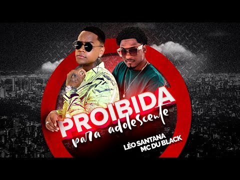 Proibida para adolescente - Léo Santana, Mc Du Black