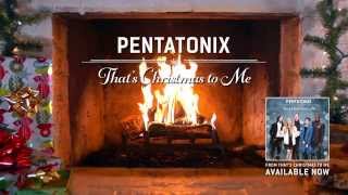 [Yule Log Audio] That&#39;s Christmas to Me - Pentatonix