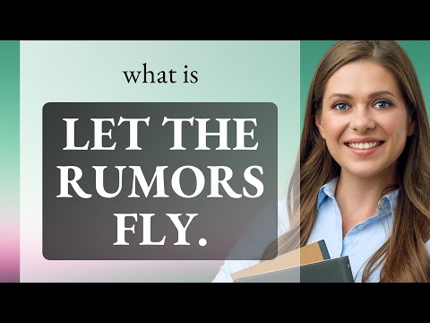 Understanding the Phrase "Let the Rumors Fly"