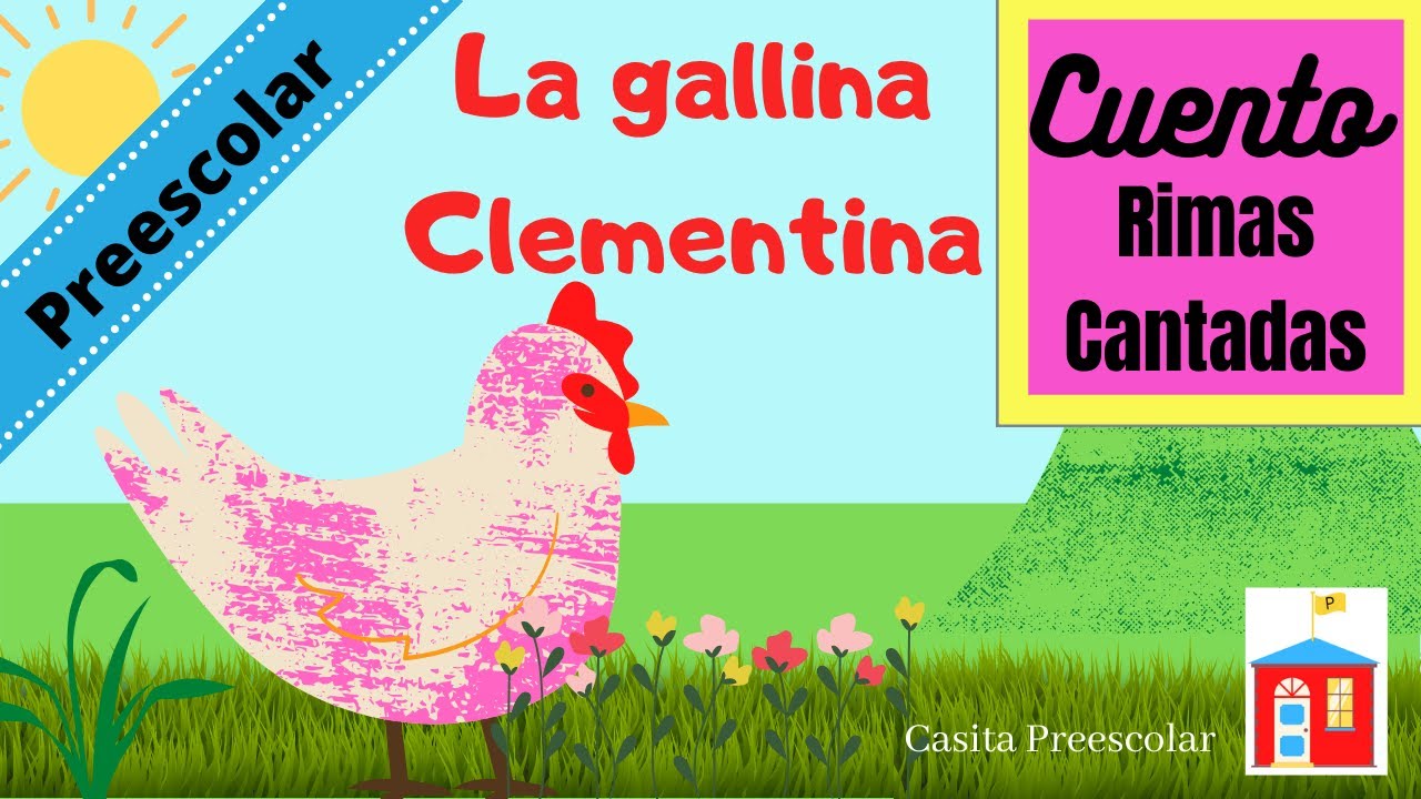 RIMAS, CUENTO CANTADO La Gallina Clementina Preescolar