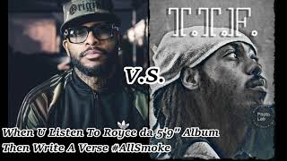 When U Listen To Royce Da 5&#39;9&quot; Album/Then Write A Verse #AllSmoke