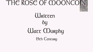 THE ROSE OF MOONCOIN-19th Century-Watt Murphy-Performed by Tom Roush