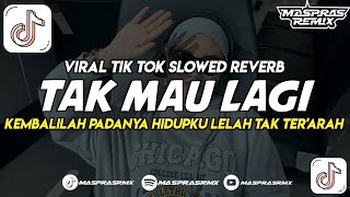 Download lagu DJ TAK MAU LAGI || KEMBALILAH PADANYA.. HIDUPKU LELAH TAK TER'ARAH || VIRAL TERBARU SLOWWW  mp3