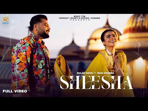 Si gehda tera pehla ve satt vaari takkeya, Sheesha si mutiyaar ne, Gulab Sidhu, New punjabi song