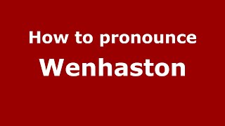 How to pronounce Wenhaston