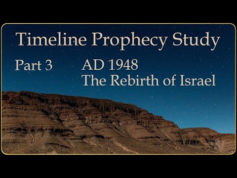 Prophecy Study Part 3, AD 1948, with Q & A