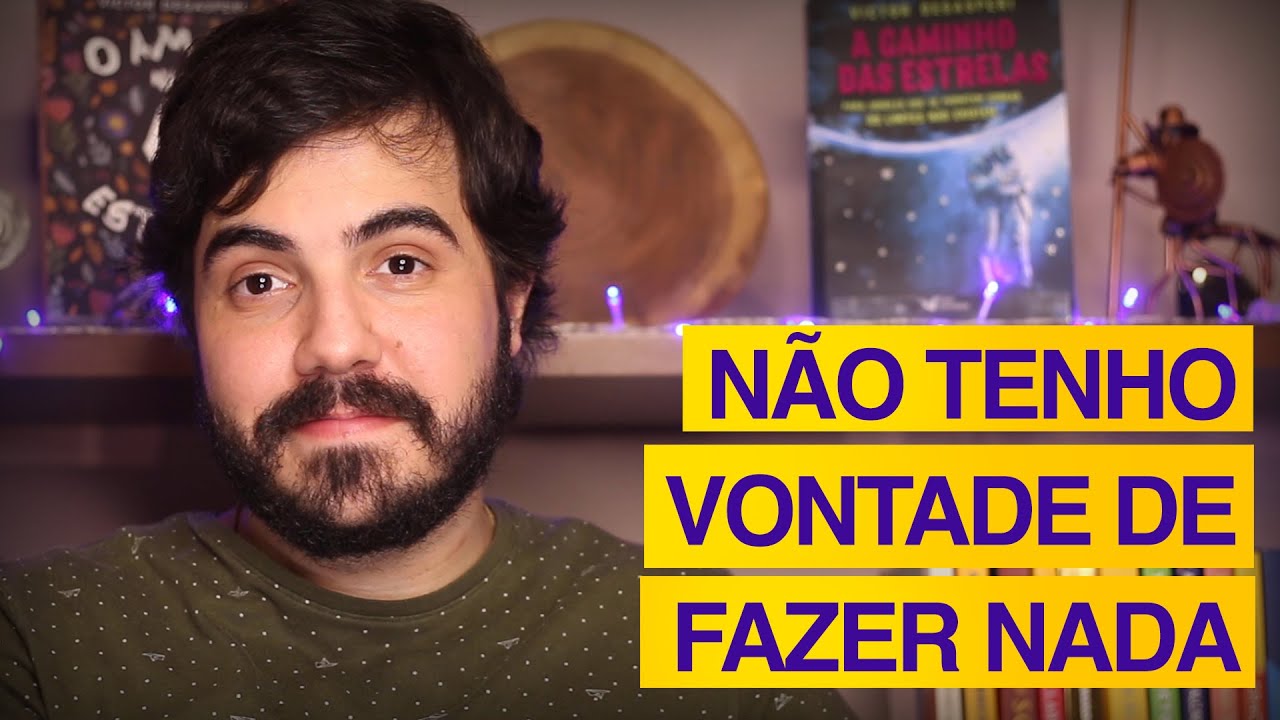 NÃO TENHO VONTADE DE FAZER NADA. E AGORA (Opinião do psicólogo)