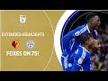 FOXES HIT 75! | Watford v Leicester City extended highlights