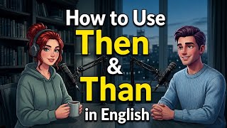  How to use Then vs Than — Stop This Common English Mistake! | Simple Grammar Guide for Beginners