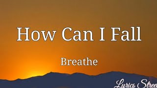 How Can I Fall (Lyrics)  Breathe @LYRICS STREET #lyric #breathe #howcanifall