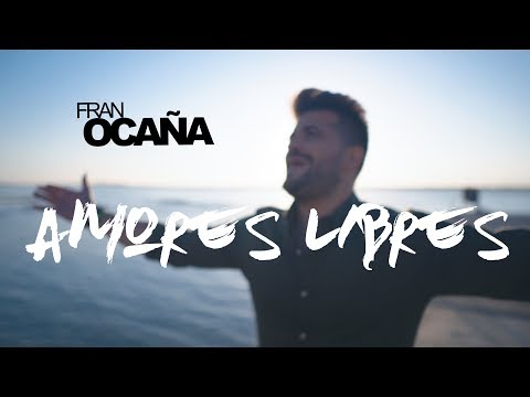Fran Ocaña - Amores Libres Videoclip Oficial