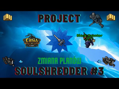 Project Soulshredder #3 Change of plans (Tibia) [PL/ENG]