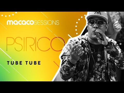 Macaco Sessions: Psirico - Tube Tube