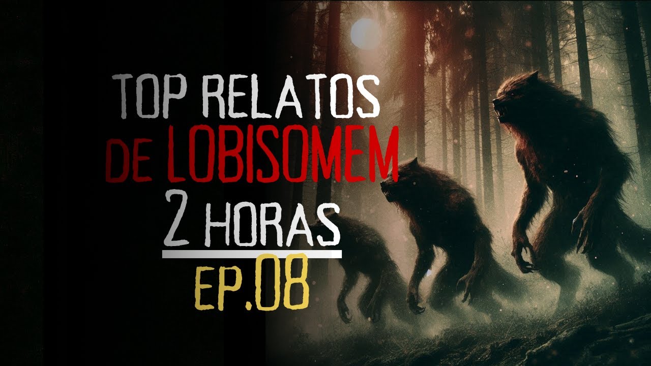 TOP RELATOS DE LOBISOMEM 2 HORAS | EP. 08