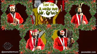 You're a Mean One Mr. Grinch, for low quartet of clarinets (Bb, Bass, Contra-alto, Contrabass)