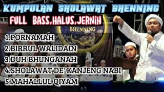 Download lagu Sholawat BHENNING full album || Full Bass.Halus.Jernih full Bass mp3