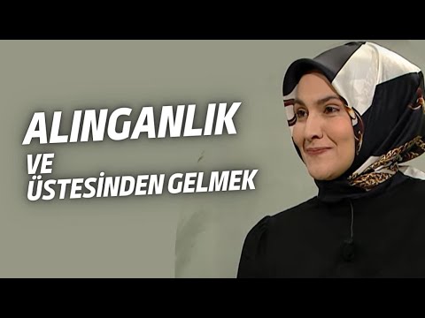 Alınganlık ve Alınganlığın Üstesinden Gelmek - 1