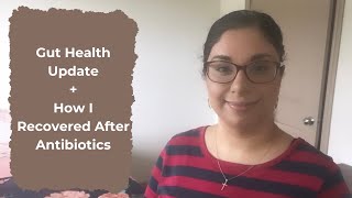 Gut Health Update + How I Recovered After Antibiotics