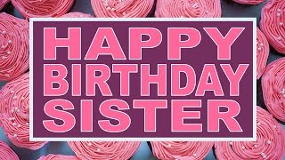 Happy Birthday Sister