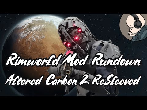 Altered Carbon 2: ReSleeved - Rimworld Mod Rundown [1.5]