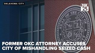 Former Oklahoma City attorney accuses city of mishandling seized cash