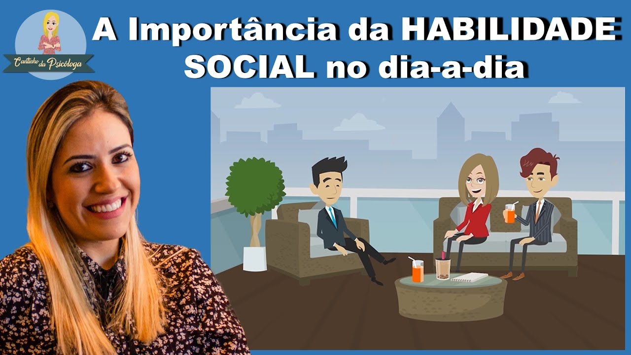 O que são HABILIDADES SOCIAIS e porque são importantes no dia-a-dia