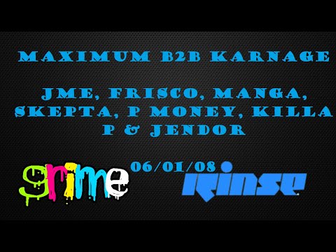 Maximum B2B Karnage Ft. JME, Frisco, Manga, Skepta, P Money, Killa P & Jendor - RinseFM - 06/01/08
