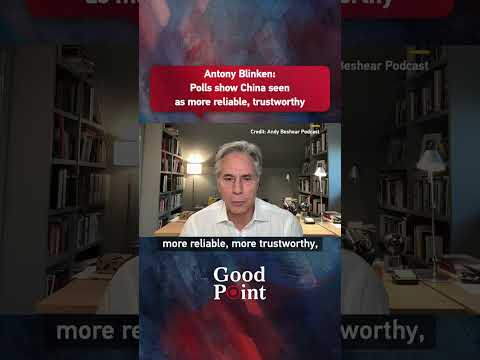 Antony Blinken: Polls show China seen as more reliable, trustworthy