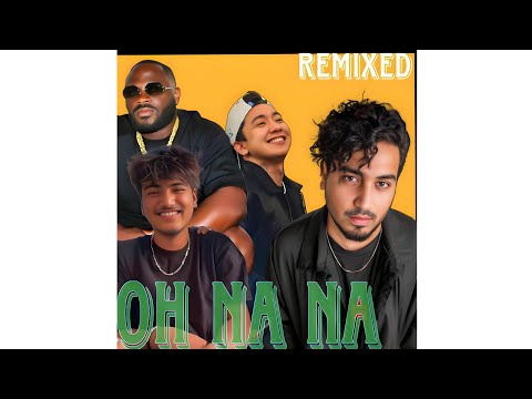 Oh Na Na - Karl Wine X John Roa X Sushant KC X Yabesh Thapa | Collab | mixed version @KarlWine